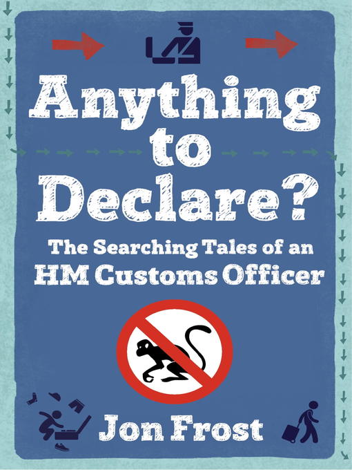 Title details for Anything to Declare? by Jon Frost - Available